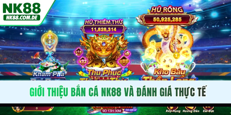 Giới thiệu bắn cá NK88 và đánh giá thực tế