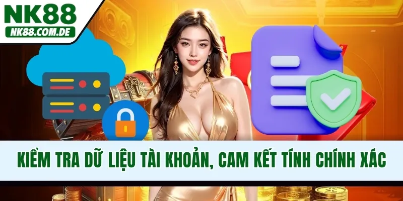 Kiểm tra dữ liệu tài khoản, cam kết tính chính xác