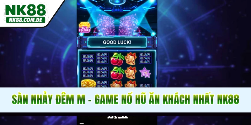 Sàn nhảy đêm M - Top game nổ hũ hay nhất NK88