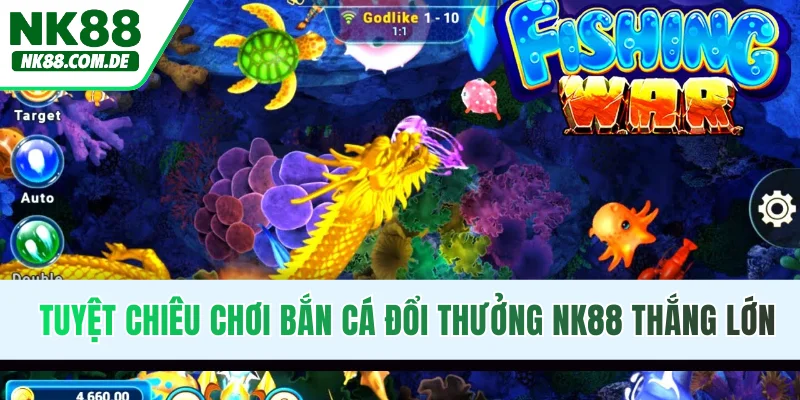 Tuyệt chiêu chơi bắn cá đổi thưởng NK88 thắng lớn